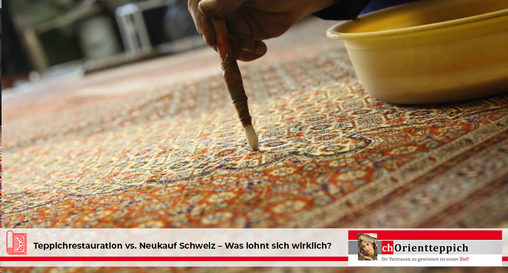 Teppichrestauration vs. Neukauf Schweiz – Was lohnt sich wirklich? 5 Orientteppich Reparatur oder Neukauf