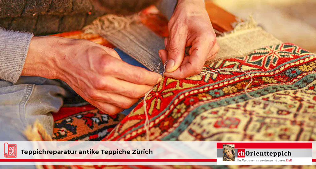 Teppichreparatur antike Teppiche Zürich – Erbstücke professionell erhalten